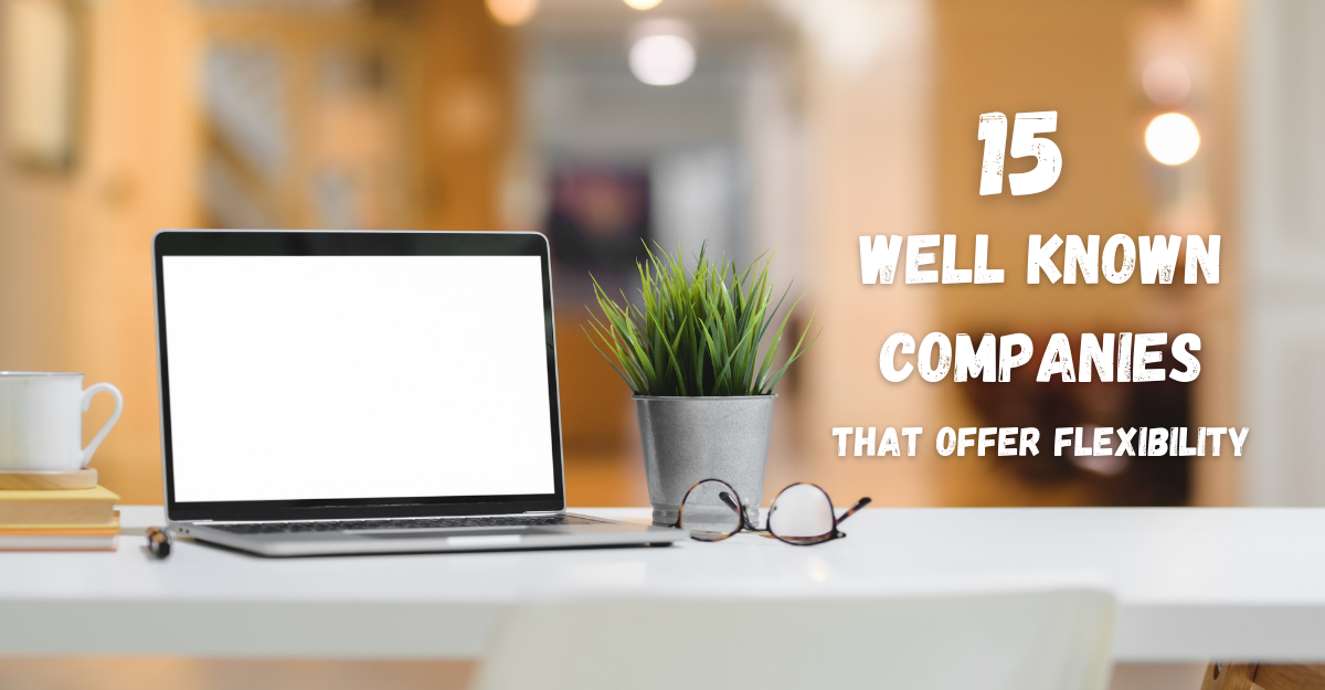 15 Popular Employers With Flexible & Remote Work Options - A Dollar Wise